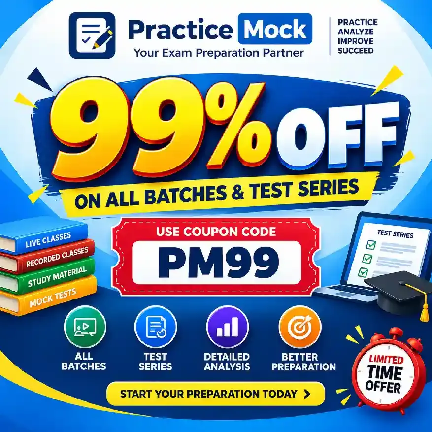 Practice mock coupon code PM99 today offering 99% discount on all test series and courses.